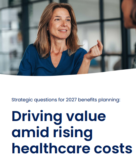 Plan 2027 benefits strategically: control costs, consolidate vendors, measure outcomes, address women's health, fertility, and menopause. Ensure integrated care and clear ROI.